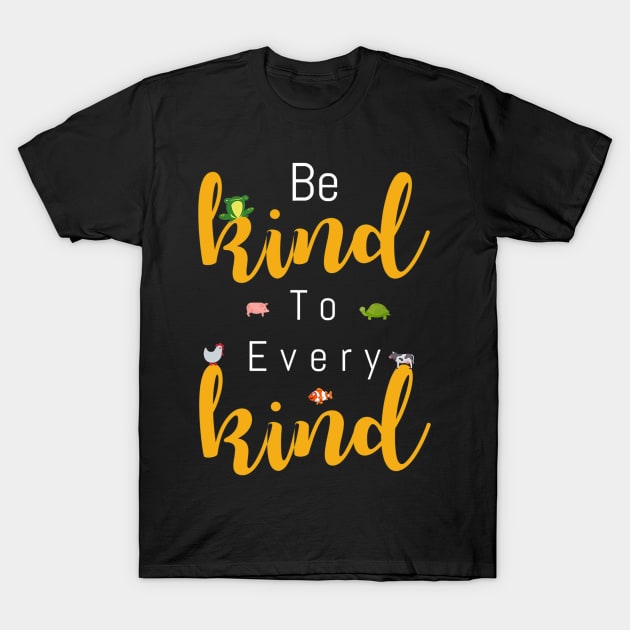 Be Kind To Every Kind Vegan Tshirt for Women, Men _ Kids T-Shirt by craiglimu